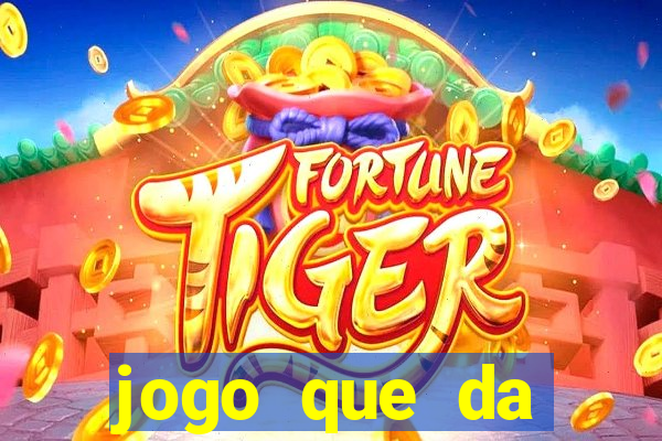 jogo que da dinheiro sem precisar depositar